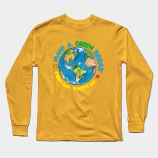 Make a Green Break Long Sleeve T-Shirt